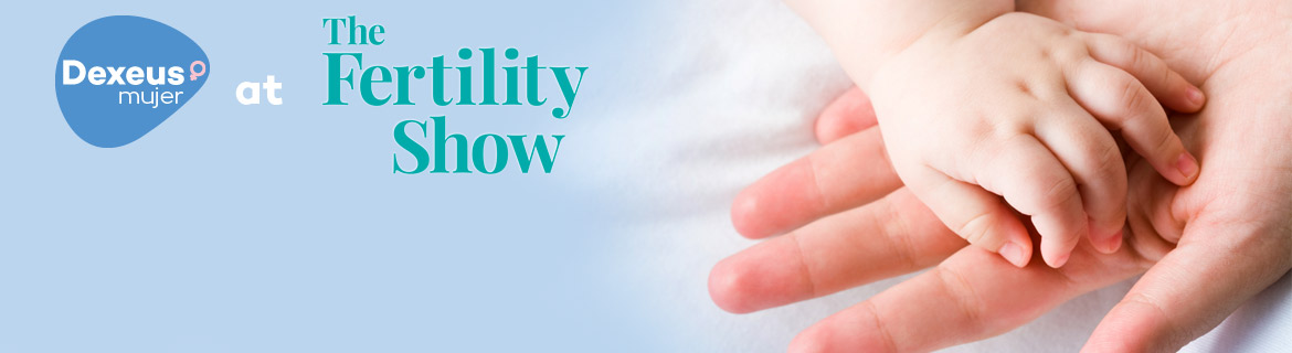 Dexeus Mujer at The Fertility Show, free consultations on-site!